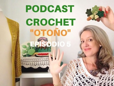 Podcast Crochet. Episodio 5. Begocasti. Otoño y Oscar de la Renta.