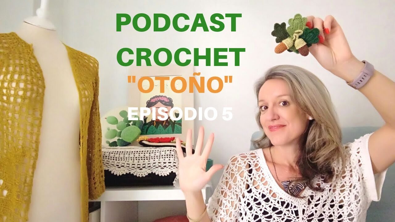 Podcast Crochet. Episodio 5. Begocasti. Otoño y Oscar de la Renta.
