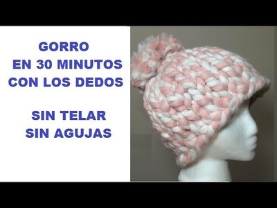 GORRO EN 30 MINUTOS CON LOS DEDOS  | Gorro 18 | ✅ SIN TELAR, SIN AGUJAS | Finger Looping Hat