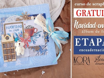 Etapa 7. Encuadernación-I. Curso GRATUITO de scrapbooking "Navidad en casa". Kora projects.