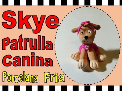 Skye en porcelana fria. Patrulla canina Paw Patrol. Como se hace. 