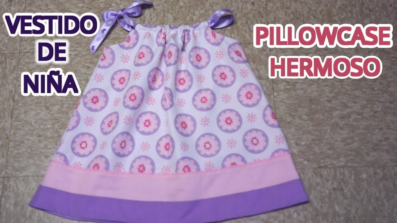 #52 Como hacer un vestido Pillowcase de niña  How to make a pillowcase dress for girl