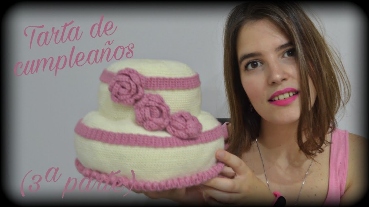 ???? Tarta de cumpleaños (3ª parte) ???? || Crochet o ganchillo.