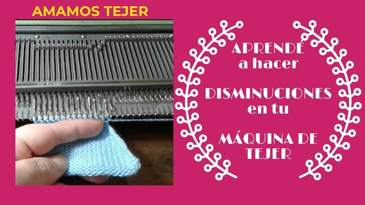 CÓMO HACER DISMINUCIONES EN EL TEJIDO CON MÁQUINA