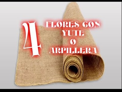 4 Hermosas flores con arpillera o yute | Los Hobbies de Yola