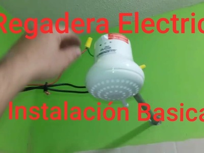 Como instalar Regadera Electrica