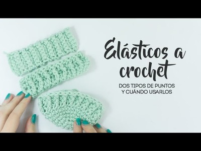 Como tejer elástico a crochet - ¡2 tipos de puntos!