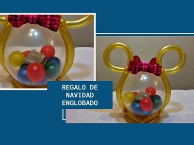 Regalo de navidad englobado con Minnie – Ideas para navidad - Christmas gift inside a balloon