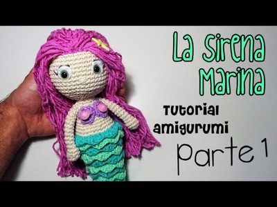 DIY Sirena Marina Parte 1 amigurumi crochet.ganchillo (tutorial)