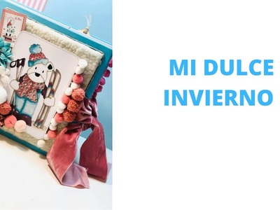 ÁLBUM SCRAPBOOKING "MI DULDE INVIERNO"+ EXPLICO QUE ESTA OCURRIENDO CON MI CANAL