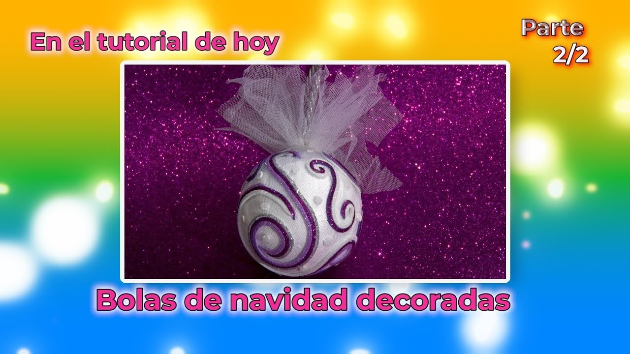 BOLAS DE NAVIDAD DECORADAS. Parte 2.2