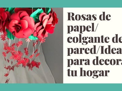 Rosas de papel. Colgante de pared. DIY Idea para decorar tu hogar