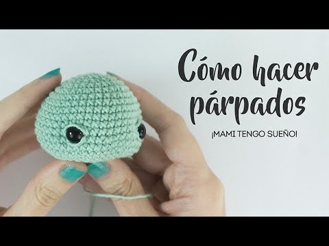 Cómo hacer párpados en amigurumi - Ojos en amigurumi o crochet