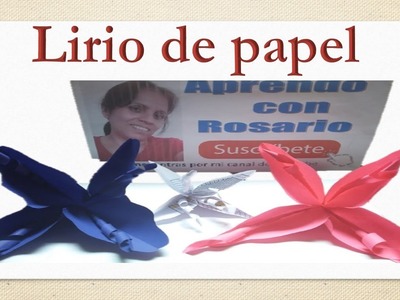 Flores de papel. LIRIO. Manualidades de papel