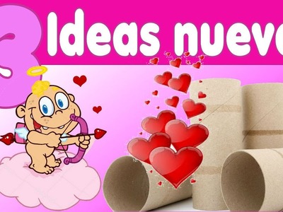 Manualidades de San Valentín fáciles con rollos papel higiénico Ideas reciclaje regalos 14 febrero