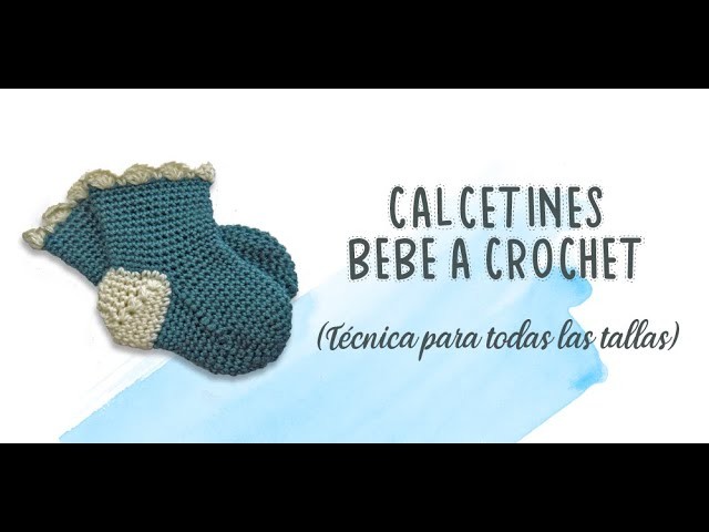 Calcetines a crochet para bebe (Técnica para todas las tallas)