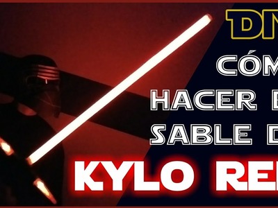 CÓMO HACER el SABLE de Luz de KYLO REN - STAR WARS - DIY - Kylo Ren Lightsaber