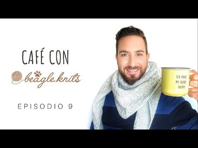 [Podcast de tejido] ???? CAFÉ CON BEAGLE.KNITS - Episodio #09