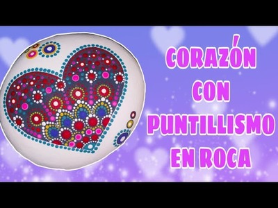 Puntillismo en Roca con Corazon #PUNTILLISMO #CRAFTS #HANDMADE #MANUALIDADES#PINTANDOPUNTOS#PAINTING