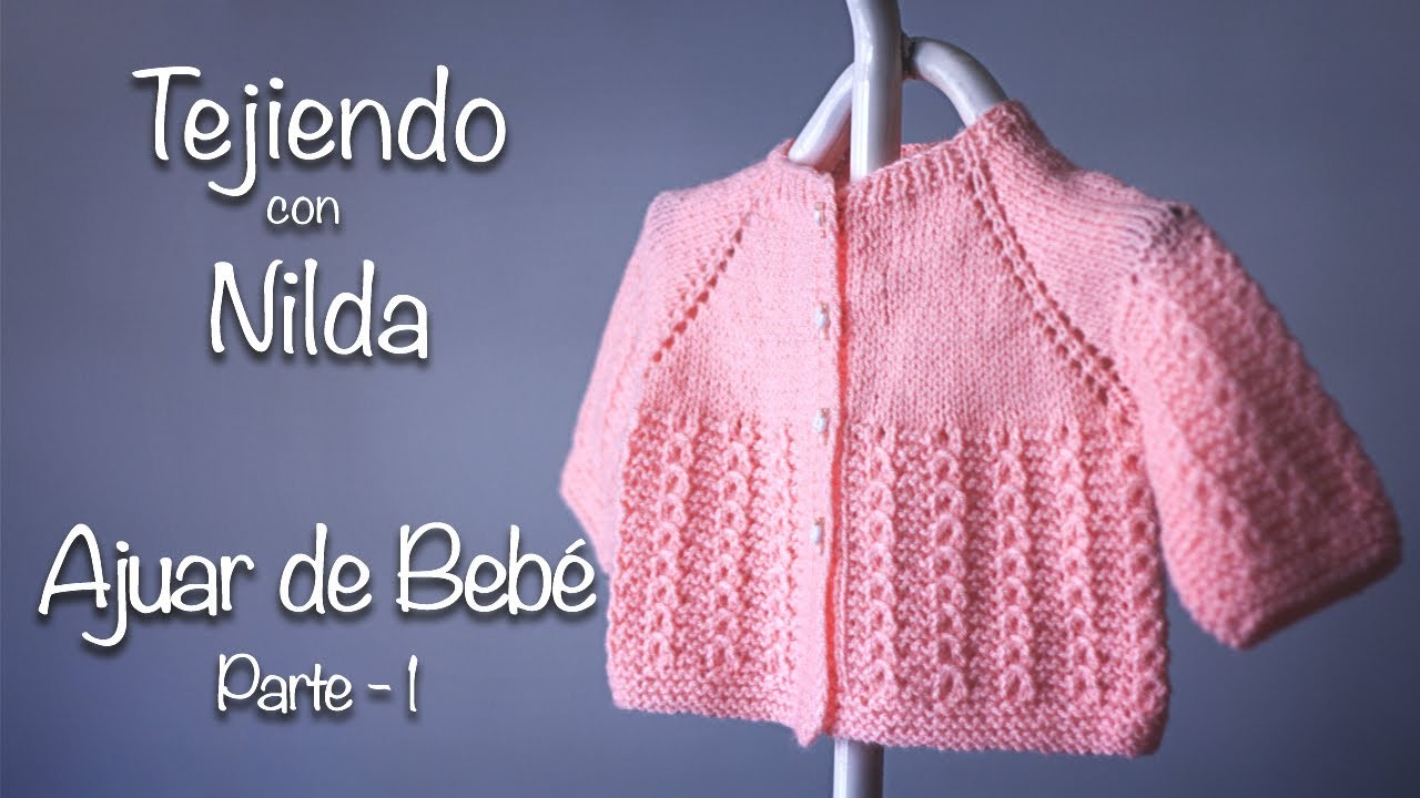 Cómo tejer ajuar de bebé parte 1. How to knit baby trousseau part 1