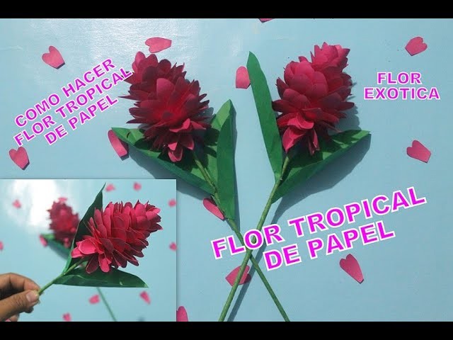 DIY:COMO HACER FLOR TROPICAL EXOTICA* MANUALIDADES FACILES* FLORES DE PAPEL