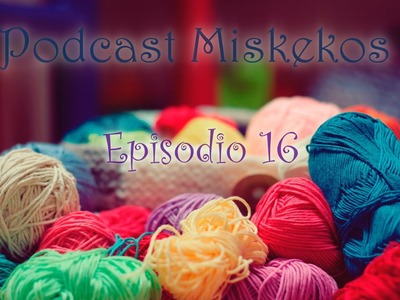 Episodio 16: el confinamiento y sus cosas. 