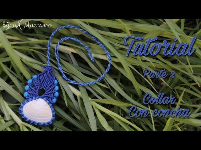 BijouX Macrame - Tutorial n#3 Collar con concha, PARTE 2