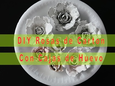 DIY Como Hacer Rosas con Cajas de Huevos - How to make Roses - Como Fazer Roses Com  Caixas de Ovos