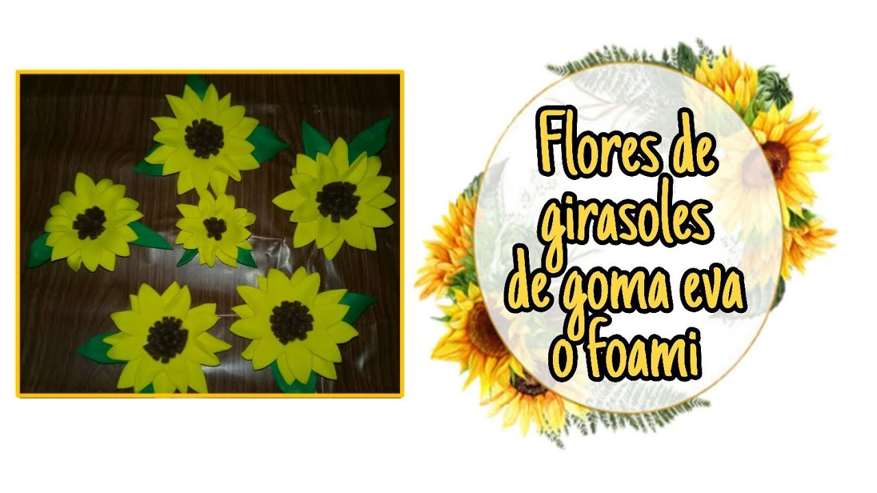 FLORES DE GIRASOL DE GOMA EVA O FOAMI. HOME CRAFTS