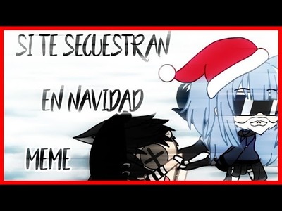 -si te secuestran en navidad-|meme|gacha life.GL.audio:sakura