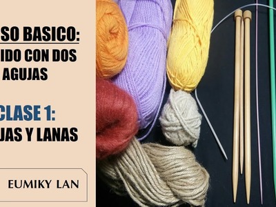 CURSO BÁSICO: Tejido con dos agujas - CLASE 1: Agujas y lanas