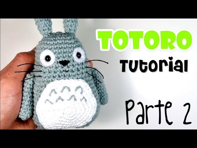 DIY TOTORO Parte 2 Tutorial amigurumi crochet.ganchillo
