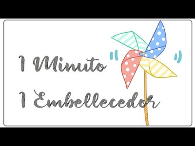 1 MINUTO - 1 EMBELLECEDOR ,Scrapbooking tutorial