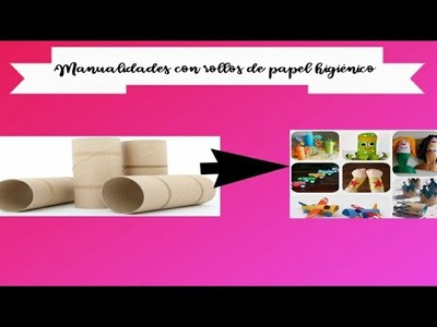 4 manualidades con rollos de papel higiénico????