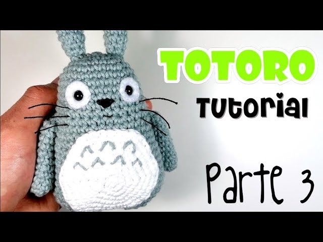 DIY TOTORO Parte 3 Tutorial amigurumi crochet.ganchillo