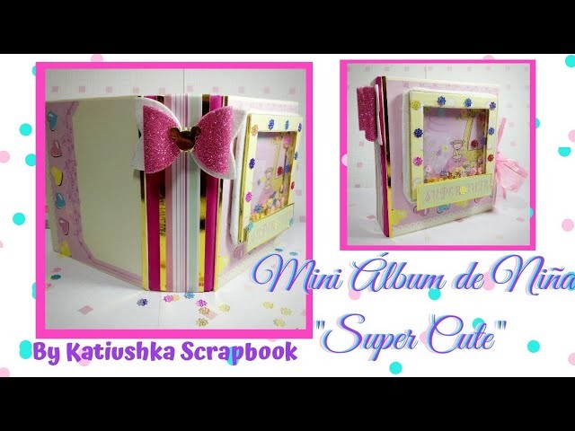 TALLER ONLINE ????Mini Álbum de Niña "Super Cute" ????KATIUSHKA SCRAPBOOK