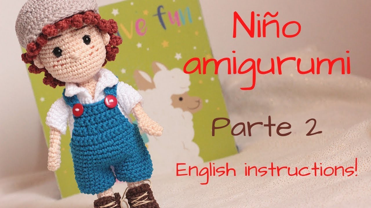 Niño amigurumi. Parte 2.   amigurumi boy English instructions