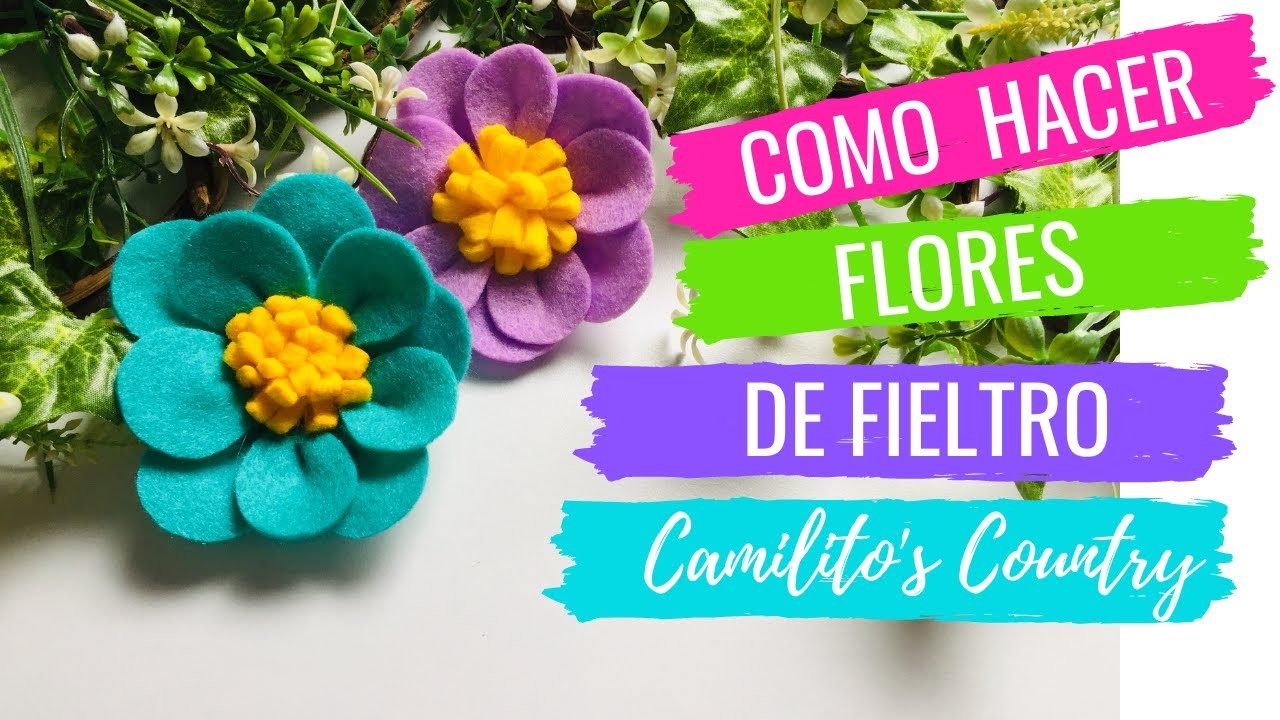 ➤????COMO HACER FLORES DE FIELTRO???????? DIY- FLOWERS -CAMILITO'S COUNTRY