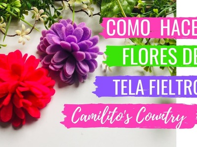 ➤????COMO HACER FLORES DE TELA FIELTRO???? FLORES DE FIELTRO- DIY -CAMILITO'S COUNTRY