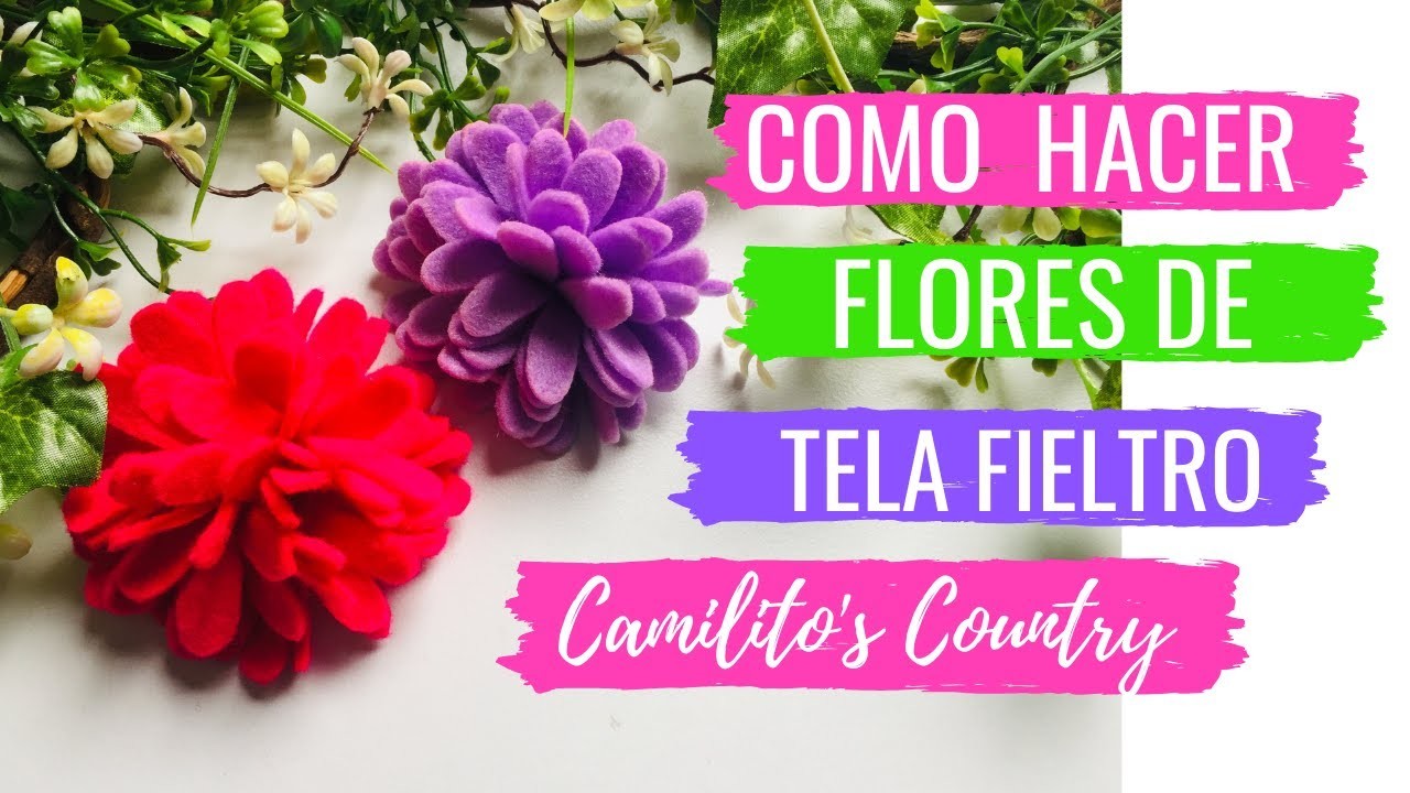 ➤????COMO HACER FLORES DE TELA FIELTRO???? FLORES DE FIELTRO- DIY -CAMILITO'S COUNTRY