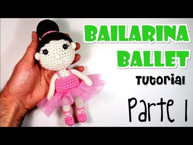 DIY BAILARINA DE BALLET Parte 1 Tutorial amigurumi crochet.ganchillo