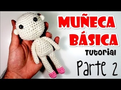 DIY MUÑECA BÁSICA Parte 2 Tutorial amigurumi crochet.ganchillo