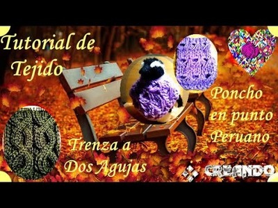 TUTORIAL TEJIDO ; Poncho Punto Peruano y Trenza a Dos Agujas