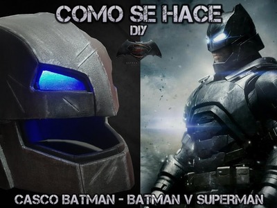 COMO SE HACE: CASCO BATMAN.HOW TO MAKE: BATMAN HELMET BATMAN V SUPERMAN FOAM DIY
