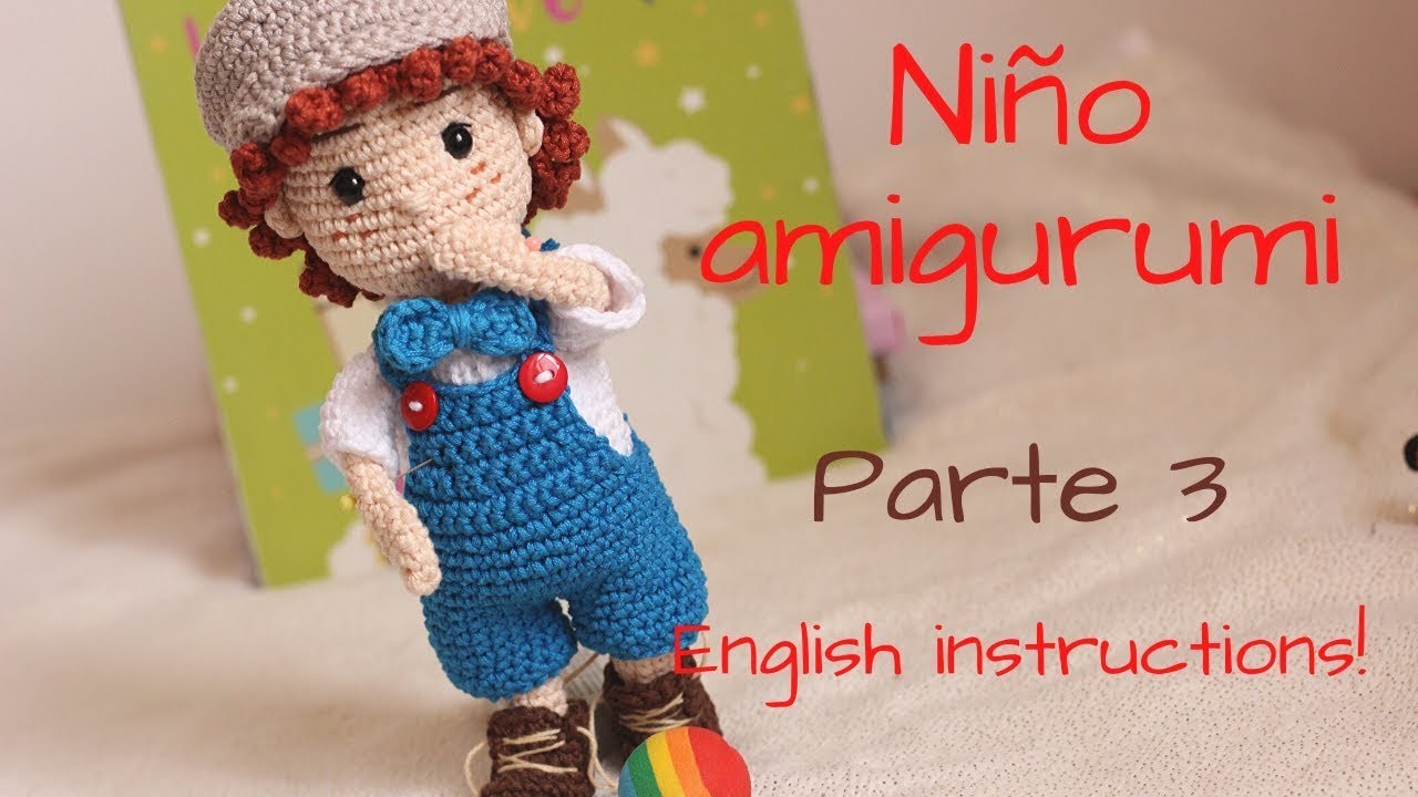 Niño amigurumi. Parte 3.   amigurumi boy English instructions