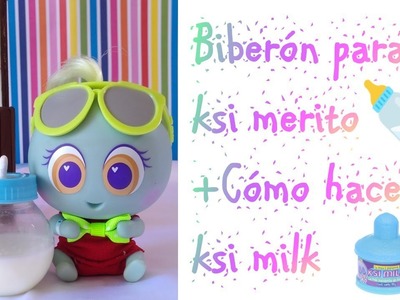 Biberón para tu ksi merito+Cómo hacer ksi milk|Antonella DIY