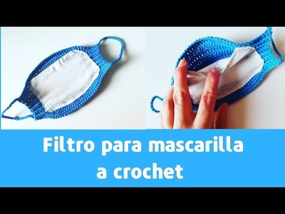 Como hacer mascarilla a crochet con bolsillo para filtro.