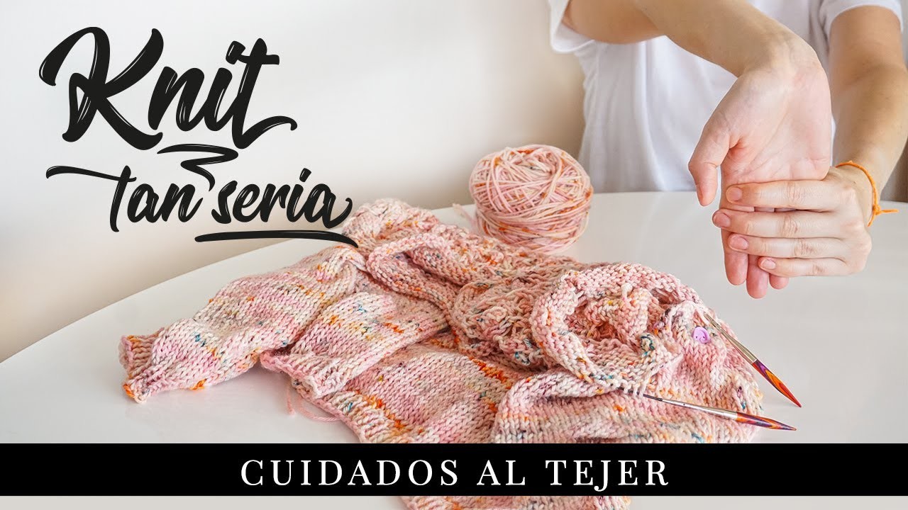 Knit tan Seria 15 - Cuidados del cuerpo al tejer