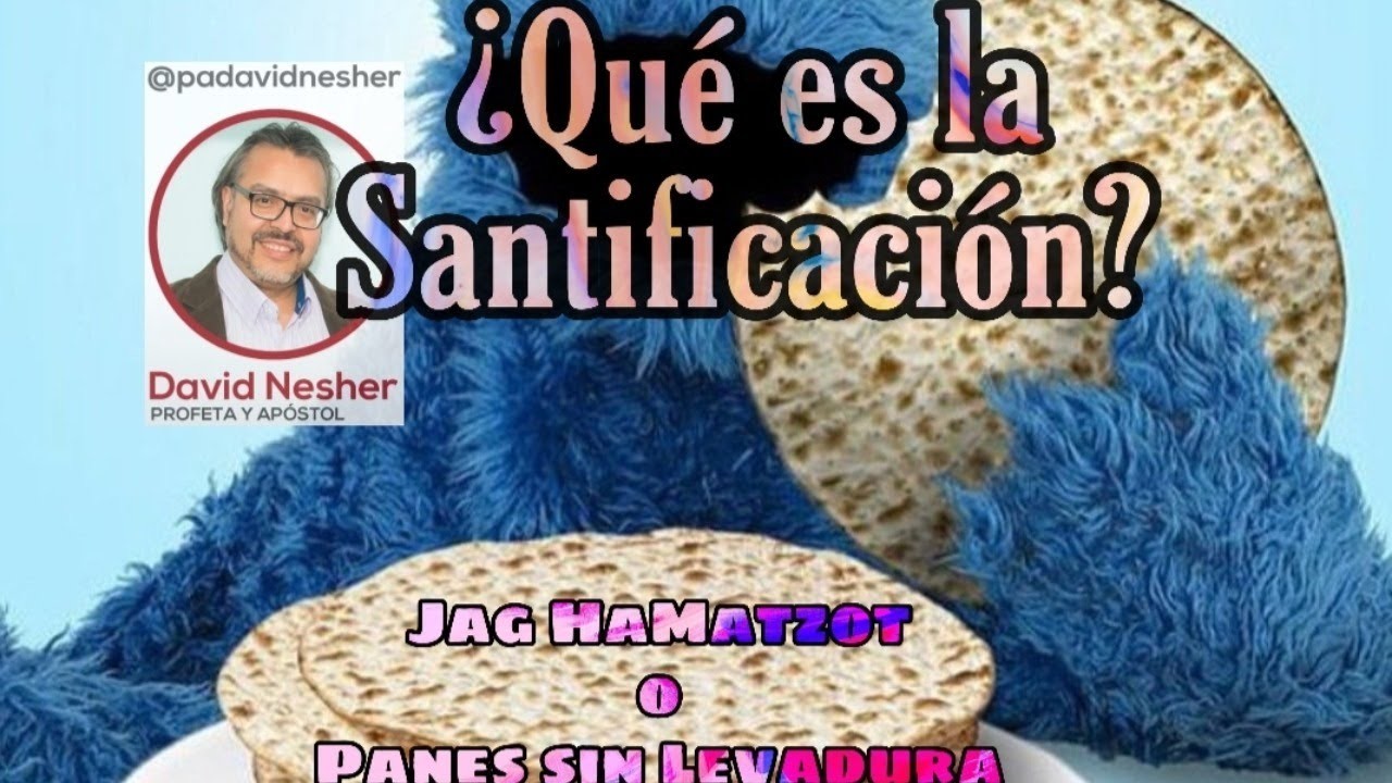 ¿Qué es la Santificación? (Jag HaMatzot)