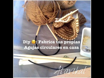 Agujas circulares caseras faciles y perfectas para tejer calcetas y más. Atavikal